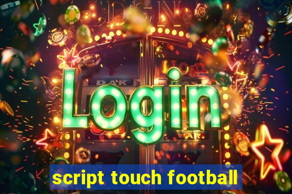 script touch football